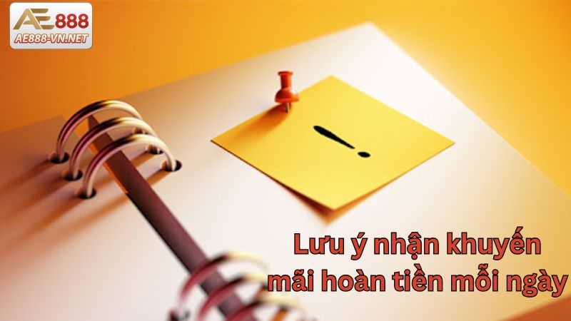 Những lưu ý khi tham gia khuyến mãi hoàn tiền mỗi ngày