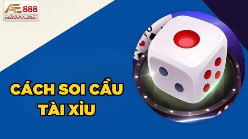 Những cách soi cầu tài xỉu được tiết lộ từ chuyên gia