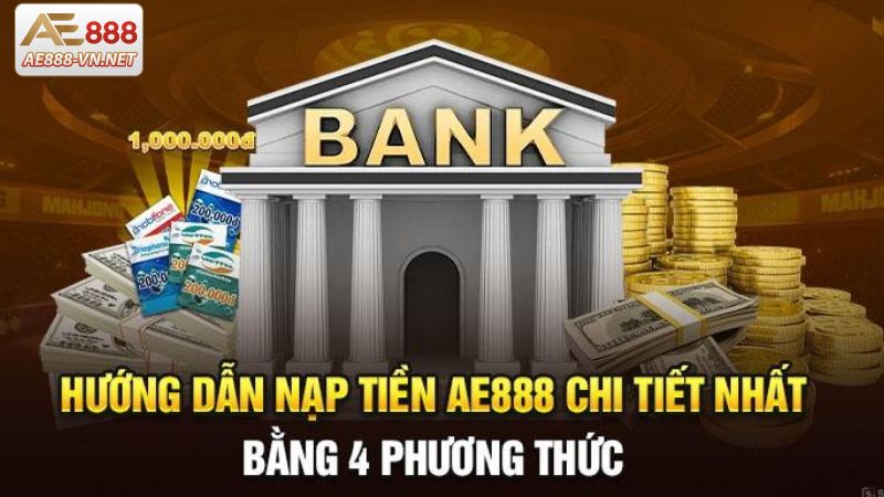 Tổng hợp một vài phương thức nạp tiền AE888 phổ biến