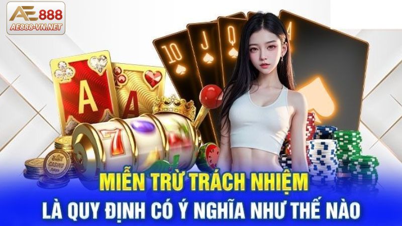 Những ý nghĩa của miễn trừ trách nhiệm AE888